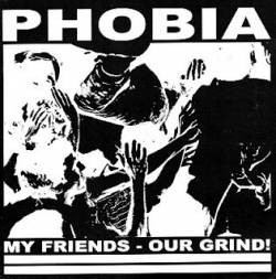 Phobia (USA) : My Friends - Our Grind!